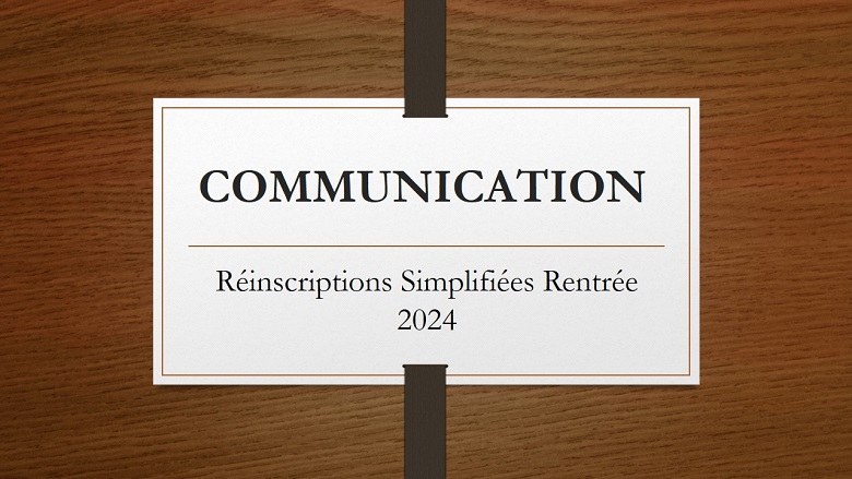COMMUNICATION Réinscriptions simplifiées Rentrée 2024